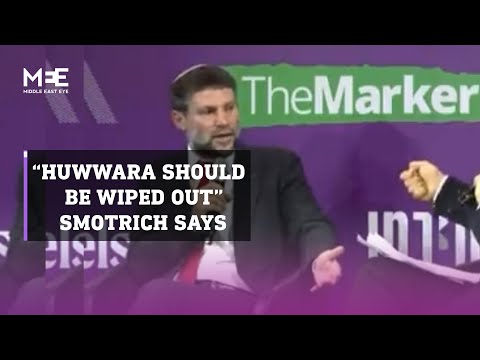 "Huwwara should be wiped out" says Bezalel Smotrich, Israel's finance minister