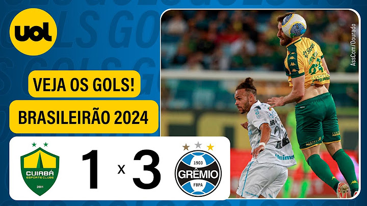 CUIABÁ 1 X 3 GRÊMIO - BRASILEIRÃO 2024; VEJA OS GOLS