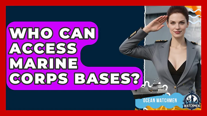Who Can Access Marine Corps Bases? - Ocean Watchmen