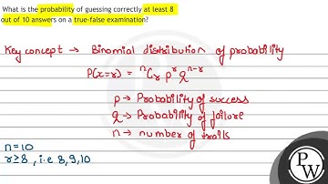 What is the probability of guessing correctly at least 8 out of 10 answers on a true-false exami...