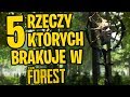 5 RZECZY które POWINNY BYĆ w THE FOREST