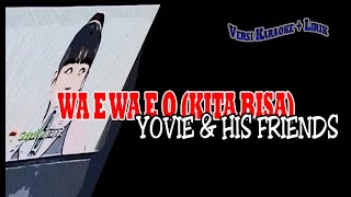 Yovie & His Friends Wa E Wa E O (Kita Bisa) karaoke