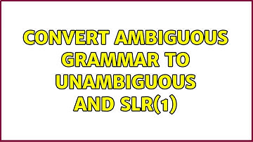 Convert ambiguous grammar to unambiguous and SLR(1)