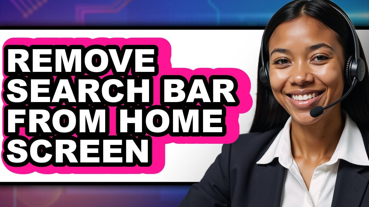 How to Remove Search Bar from Home Screen - Full Guide