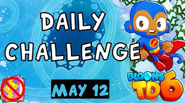 Bloons TD 6 Daily Challenge | Bloons Tower Defense 2 | No MK No Powers | May 12 2023