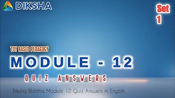 Diksha Module 12 Quiz Answers , Nishtha module 12 Quiz ,Apekx Module 12 Quiz Answers in English