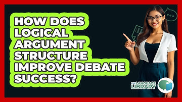 How Does Logical Argument Structure Improve Debate Success? - The Language Library