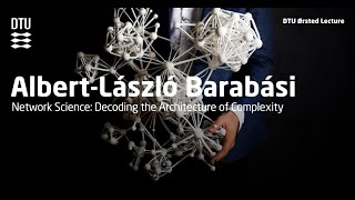 Famous DTU Ørsted Lecture, Albert-László Barabási, Network Science: Decoding the Architecture of Complexity Wealth