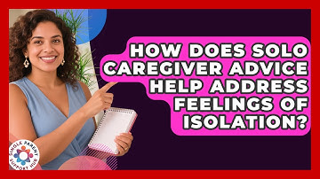 How Does Solo Caregiver Advice Help Address Feelings of Isolation? | Single Parent Support Hub News