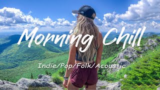 Download Lagu Morning Chill 🍃 Relaxing playlist for peace and positivity | Best Indie Pop Folk \u0026 Acoustic MP3 Download Lagu Morning Chill 🍃 Relaxing playlist for peace and positivity | Best Indie Pop Folk \u0026 Acoustic MP3