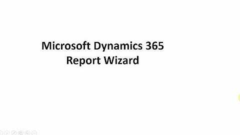 Report Wizard in Dynamics 365 CRM