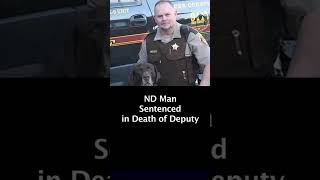 Bismarck ND Man SENTENCED in Death of Deputy Paul Martin - Ian Cramer