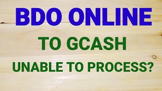 BDO Online to Gcash Money Transfer Online Unable To Process?