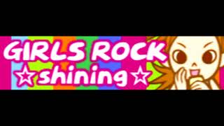 GIRLS ROCK 「☆shining☆」