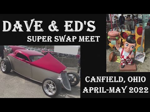 Dave & Ed’s Super Swap Meet in Canfield, Ohio April-May 2022. Hot Rods to Collectables & Antiques
