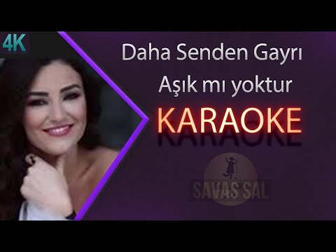 Daha Senden Gayrı âşık Mı Yoktur Karaoke Türkü
