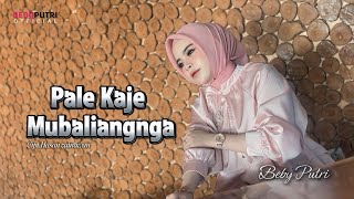 Pale Kaje Mubaliangnga || Beby Putri ( Cover Version ) Cipt. Hasan Zainawan 