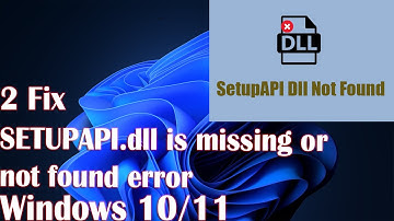 2 Fix SETUPAPI.dll is missing or not found error in Windows 10/11
