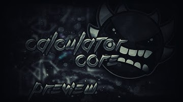 Geometry Dash | (Preview 1) Calculator Core by Walroose, Brittank88, & More [UPCOMING EXTREME DEMON]