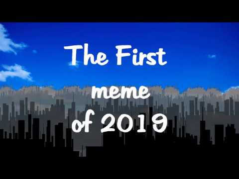 the-first-meme-of-2019!-(happy-new-year!!-new-meme-omg!!!)