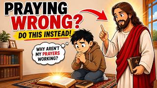 You're Probably Praying Wrong (Here's What Jesus Taught)