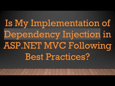 Is My Implementation of Dependency Injection in ASP.NET MVC Following Best Practices?