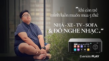 Trên tay Eversolo Play: Thành công, Âm nhạc và Kiến thức cơ bản về nhạc số