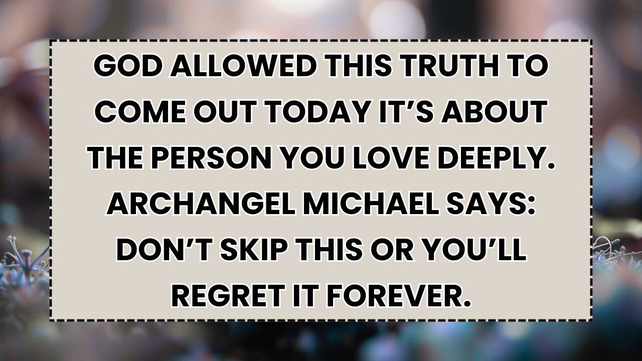 God Allowed This Truth To Come Out Today It’s About The Person You Love Deeply. Archangel Michael