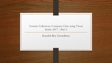 Generic Collections Comparer class in C#  Using Visual Studio 2017 Part3