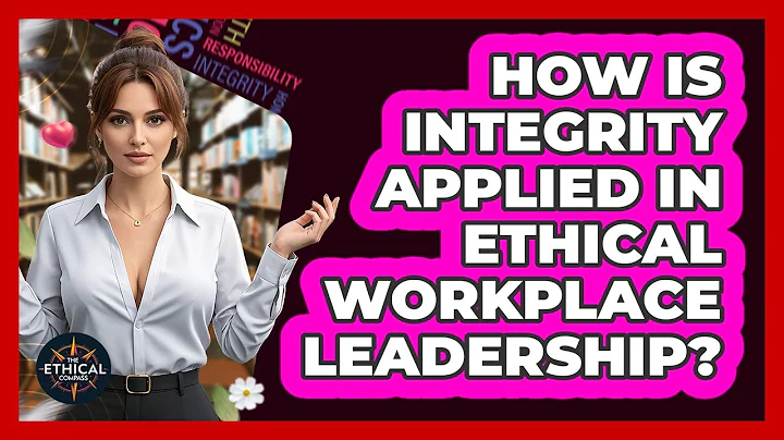 How Is Integrity Applied In Ethical Workplace Leadership? - The Ethical Compass