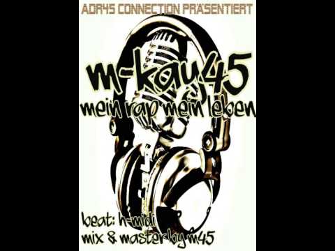 A.D.R -45- Connection M-KaY45  Mein Rap Mein Leben (H-MIDI Beats)