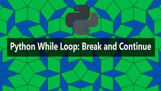 16 How to use Break and Continue in Python While Loop