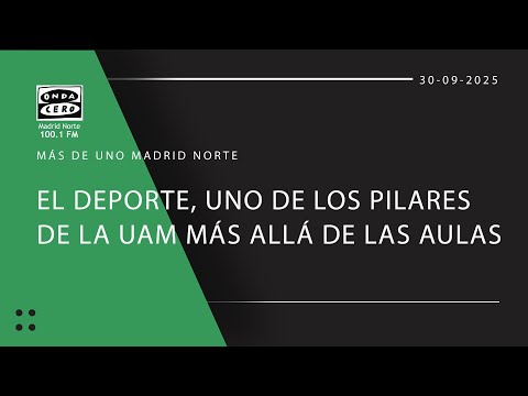 UAM: El deporte, uno de los pilares de la UAM m&aacute;s all&aacute; de las aulas