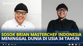 MasterChef Indonesia's Brian Reportedly Dies at 34