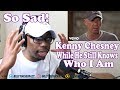 Kenny Chesney - While He Still Knows Who I Am REACTION! IM EMOTIONAL