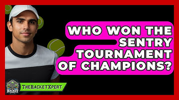 Who Won The Sentry Tournament Of Champions? - The Racket Xpert