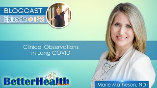 Episode #172: Clinical Observations in Long COVID with Dr. Marie Matheson, ND by BetterHealthGuy 808 views 1 year ago 1 hour, 5 minutes