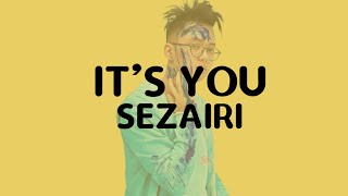 It’s You - Sezairi [ Lyrics ]