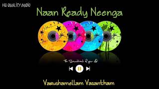 Naan Ready Neenga || Varushamellam Vasantham || High Quality Audio 🔉