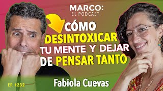 Desintoxica tu mente y deja de pensar tanto  @desansiedad Fabiola Cuevas y Marco Antonio Regil