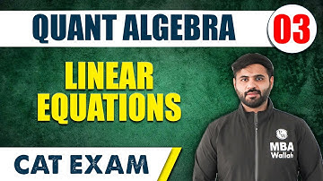 Linear Equations | Quant Algebra 03 | CAT 2024 | MBA Wallah