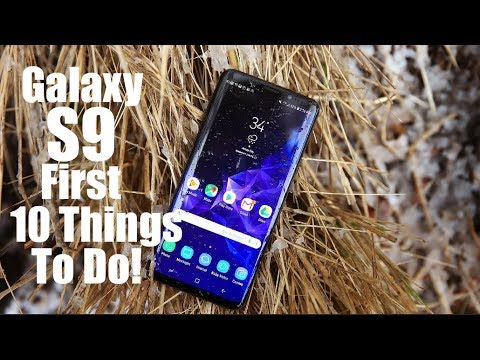 Galaxy S9: First 10 Things To Do!