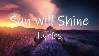 Robin Schulz &amp; Tom Walker - Sun Will Shine (Lyrics)