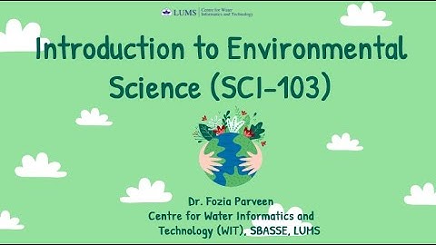 Lecture 1:Overview of the course- Introduction to Environmental Sciences- Dr.Fozia Parveen