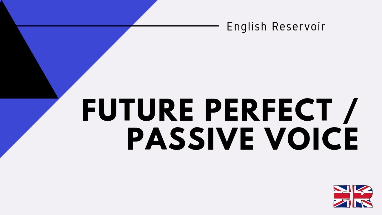Future Perfect / passive voice