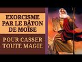  exorcisme par le bton de mose pour casser toute magie et le pouvoir de ceux qui la pratiquent