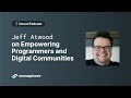 Jeff atwood on empowering programmers and digital communities