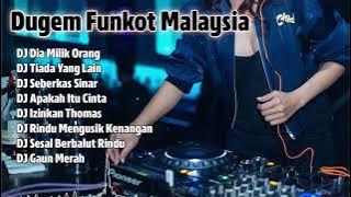 DJ DUGEM MALAYSIA NONSTOP REMIX FUNKOT DIA MILIK ORANG
