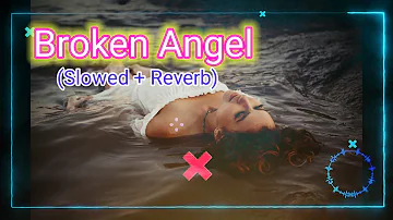 Broken Angel💔💔 (Slowed + Reverb) Song || New English Song 2022 || Arash Dark Official 💜💜