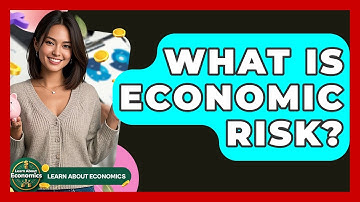 What Is Economic Risk? - Learn About Economics